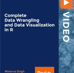 [PacktPub] Complete Data Wrangling and Data Visualization in R [Video]