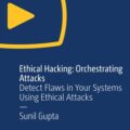 [O’REILLY] Ethical Hacking – Orchestrating Attacks