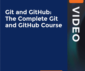 [PacktPub] Git and GitHub: The Complete Git and GitHub Course [Video]