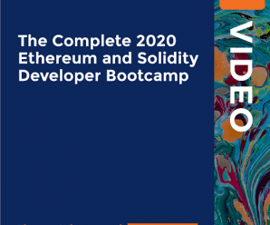 [PacktPub] The Complete 2020 Ethereum and Solidity Developer Bootcamp [Video]