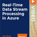 PacktPub | Real-Time Data Stream Processing in Azure [Video] [FCO]