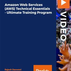 [PacktPub] Amazon Web Services (AWS) Technical Essentials – Ultimate Training Program [Video]
