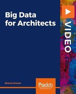 [PacktPub] Big Data for Architects [Video]