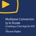 [O’REILLY] Multipeer Connectivity in Xcode: Creating a Chat App for iOS