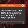 [PacktPub] Apache Spark 3 for Data Engineering and Analytics with Python [Video]