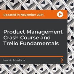 [PacktPub] Product Management Crash Course and Trello Fundamentals [Video]