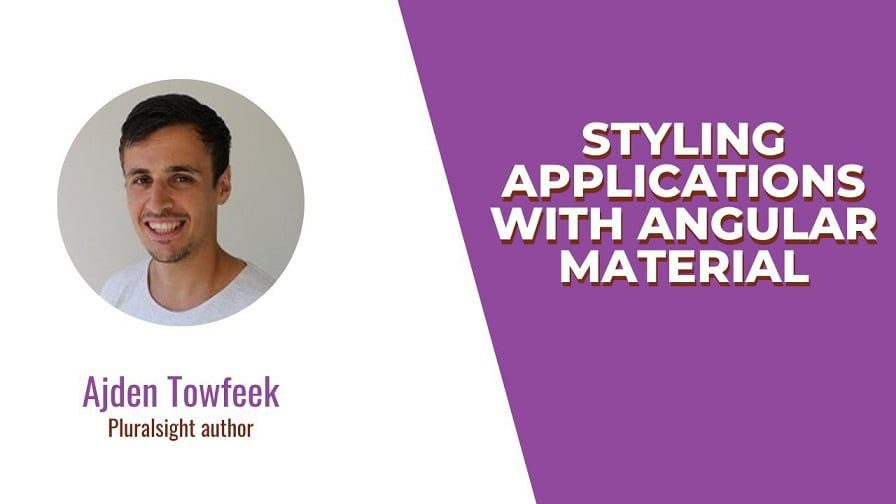[Pluralsight] Styling Applications With Angular Material