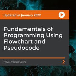 [PacktPub] Fundamentals of Programming Using Flowchart and Pseudocode [Video]