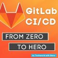 [TechWorld] GitLab CI/CD – From Zero To Hero By Nana