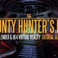 [BlenderMarket] Bounty Hunter’S Den – Blender & Ue4 Virtual Reality Tutorial Series